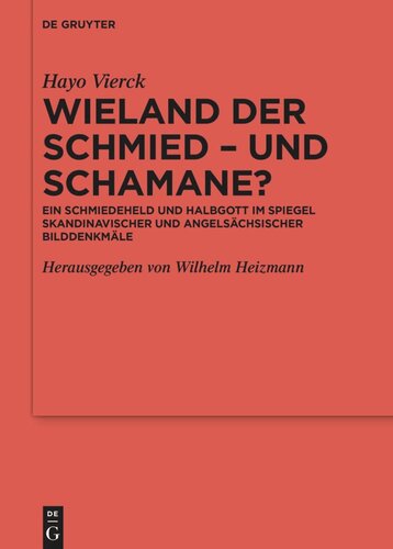 Wieland der Schmied – und Schamane?: Ein Schmiedeheld und Halbgott im Spiegel skandinavischer und angelsächsischer Bilddenkmäler
