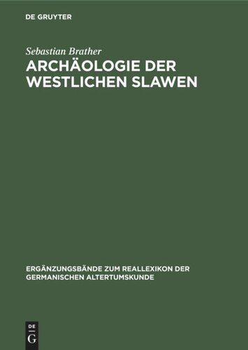 Archäologie der westlichen Slawen: Siedlung, Wirtschaft und Gesellschaft im früh- und hochmittelalterlichen Ostmitteleuropa