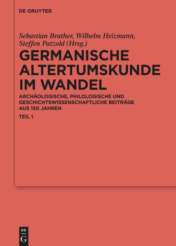 Germanische Altertumskunde im Wandel: Archäologische, philologische und geschichtswissenschaftliche Beiträge aus 150 Jahren