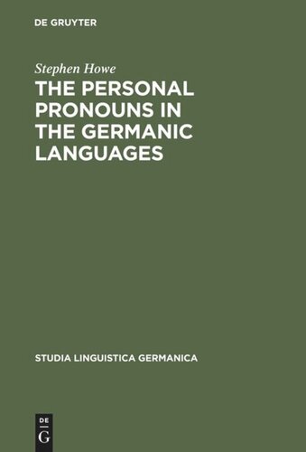 The Personal Pronouns in the Germanic Languages: A Study of Personal Pronoun Morphology and Change in the Germanic Languages from the First Records to the Present Day