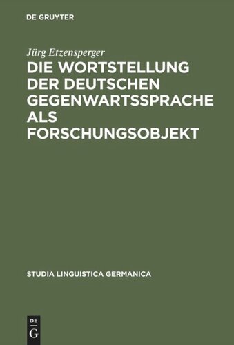 Die Wortstellung der deutschen Gegenwartssprache als Forschungsobjekt: Mit einer kritisch referierenden Bibliographie