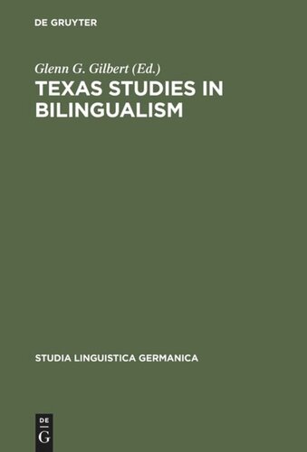 Texas Studies in Bilingualism: Spanish, French, German, Czech, Polish, Sorbian and Norwegian in the Southwest. With a Concluding Chapter on Code-Switching and Modes of Speaking in American Swedish