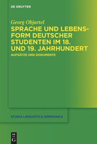 Sprache und Lebensform deutscher Studenten im 18. und 19. Jahrhundert: Aufsätze und Dokumente