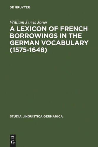 A Lexicon of French Borrowings in the German Vocabulary (1575-1648)