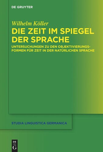 Die Zeit im Spiegel der Sprache: Untersuchungen zu den Objektivierungsformen für Zeit in der natürlichen Sprache