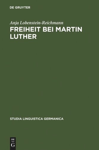 Freiheit bei Martin Luther: Lexikographische Textanalyse als Methode historischer Semantik