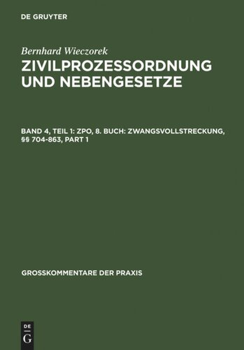 Zivilprozessordnung und Nebengesetze: Band 4,Teil 1 ZPO, 8. Buch: Zwangsvollstreckung, §§ 704-863