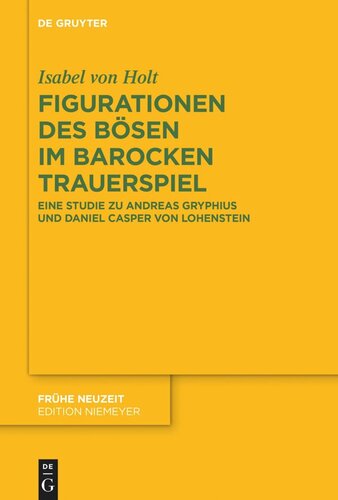 Figurationen des Bösen im barocken Trauerspiel: Eine Studie zu Andreas Gryphius und Daniel Casper von Lohenstein