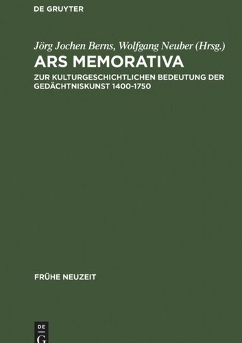 Ars memorativa: Zur kulturgeschichtlichen Bedeutung der Gedächtniskunst 1400-1750