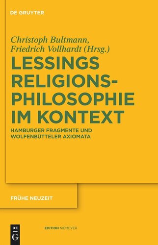 Gotthold Ephraim Lessings Religionsphilosophie im Kontext: Hamburger Fragmente und Wolfenbütteler Axiomata