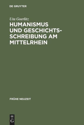 Humanismus und Geschichtsschreibung am Mittelrhein: Das 
