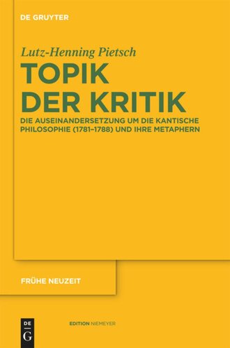 Topik der Kritik: Die Auseinandersetzung um die Kantische Philosophie (1781–1788) und ihre Metaphern