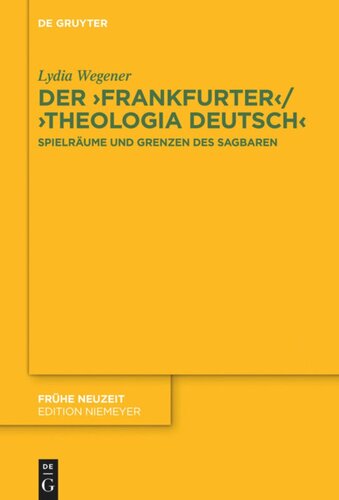 Der ,Frankfurter‘ / ,Theologia deutsch‘: Spielräume und Grenzen des Sagbaren