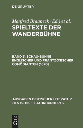 Spieltexte der Wanderbühne: Band 3 Schau-Bühne englischer und frantzösischer Comödianten (1670)