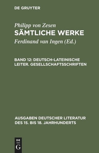 Sämtliche Werke: Band 12 Deutsch-lateinische Leiter. Gesellschaftsschriften