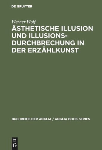 Ästhetische Illusion und Illusionsdurchbrechung in der Erzählkunst: Theorie und Geschichte mit Schwerpunkt auf englischem illusionsstörenden Erzählen