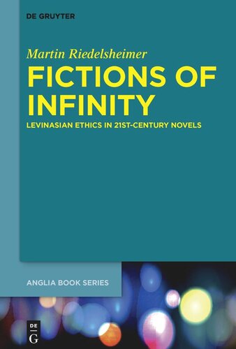 Fictions of Infinity: Levinasian Ethics in 21st-Century Novels
