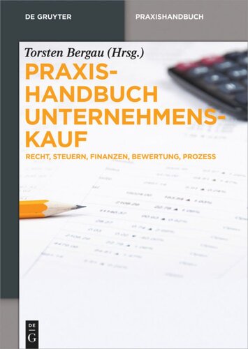 Praxishandbuch Unternehmenskauf: Recht, Steuern, Finanzen, Bewertung, Prozess