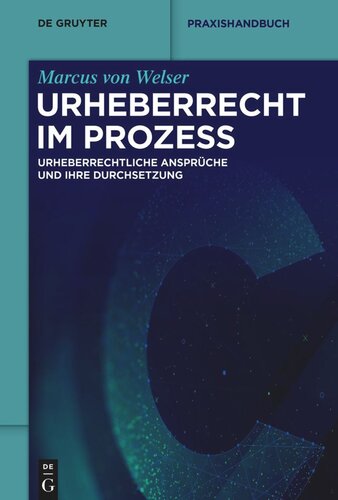 Urheberrecht im Prozess: Urheberrechtliche Ansprüche und ihre Durchsetzung
