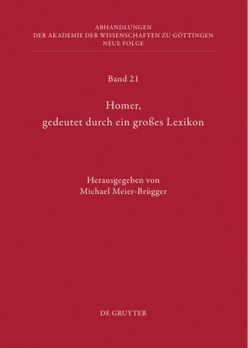 Homer, gedeutet durch ein großes Lexikon: Akten des Hamburger Kolloquiums vom 6.-8. Oktober 2010 zum Abschluss des Lexikons des frühgriechischen Epos