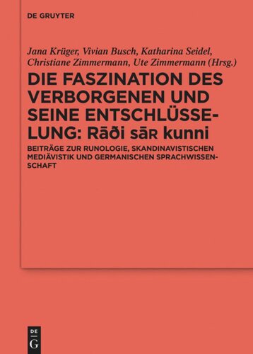 Die Faszination des Verborgenen und seine Entschlüsselung – Rāđi sa¿ kunni: Beiträge zur Runologie, skandinavistischen Mediävistik und germanischen Sprachwissenschaft