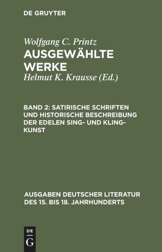 Ausgewählte Werke: Band 2 Satirische Schriften und Historische Beschreibung der edelen Sing- und Kling-Kunst