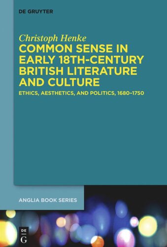 Common Sense in Early 18th-Century British Literature and Culture: Ethics, Aesthetics, and Politics, 1680–1750