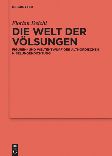 Die Welt der Völsungen: Figuren- und Weltentwurf der altnordischen Nibelungendichtung