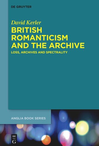 British Romanticism and the Archive: Loss, Archives and Spectrality