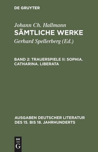 Sämtliche Werke: Band 2 Trauerspiele II: Sophia. Catharina. Liberata