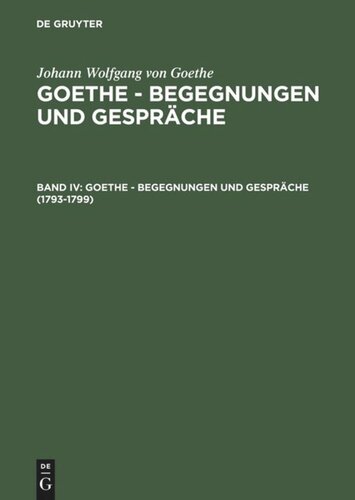 Goethe - Begegnungen und Gespräche: Band IV 1793-1799