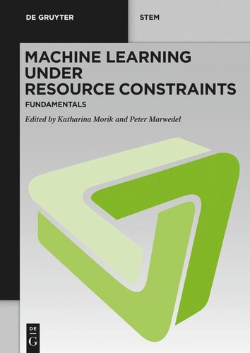 Machine Learning under Resource Constraints: Volume 1 Machine Learning under Resource Constraints - Fundamentals