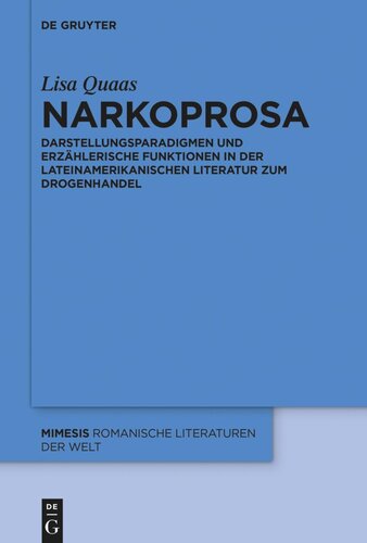 Narkoprosa: Darstellungsparadigmen und erzählerische Funktionen in der lateinamerikanischen Literatur zum Drogenhandel