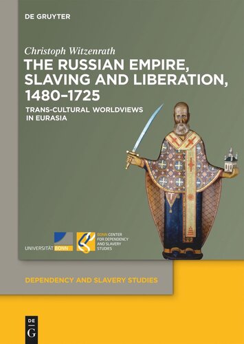 The Russian Empire, Slaving and Liberation, 1480–1725: Trans-Cultural Worldviews in Eurasia