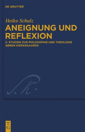 Aneignung und Reflexion: Band 2 Studien zur Philosophie und Theologie Søren Kierkegaards