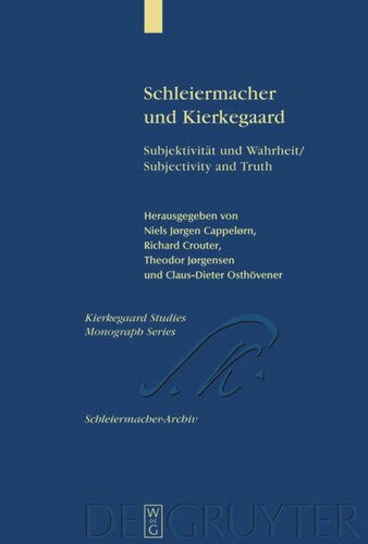 Schleiermacher und Kierkegaard: Subjektivität und Wahrheit / Subjectivity and Truth. Akten des Schleiermacher-Kierkegaard-Kongresses in Kopenhagen Oktober 2003 / Proceedings from the Schleiermacher-Kierkegaard Congress in Copenhagen October, 2003