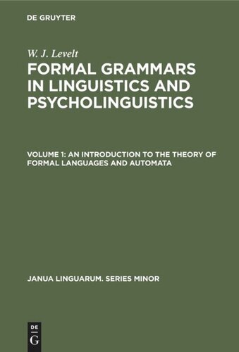 Formal Grammars in Linguistics and Psycholinguistics: Volume 1 An Introduction to the Theory of Formal Languages and Automata