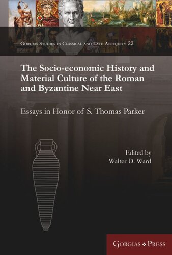 The Socio-economic History and Material Culture of the Roman and Byzantine Near East: Essays in Honor of S. Thomas Parker