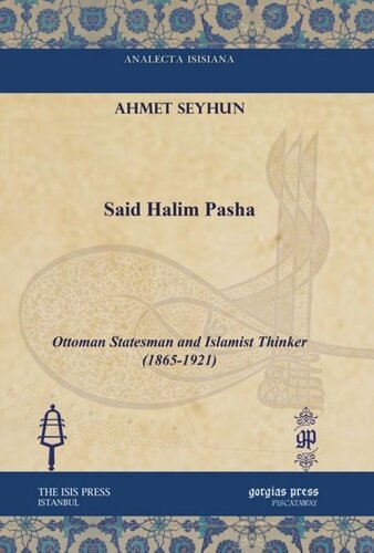 Said Halim Pasha: Ottoman Statesman and Islamist Thinker (1865-1921)