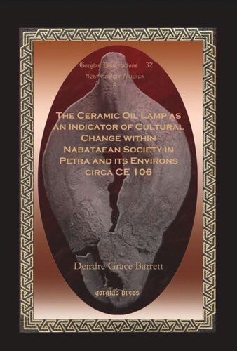 The Ceramic Oil Lamp as an Indicator of Cultural Change within Nabataean Society in Petra and its Environs circa CE 106