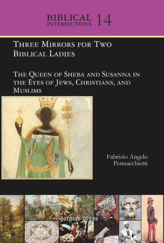 Volume Three Mirrors for Two Biblical Ladies: The Queen of Sheba and Susanna in the Eyes of Jews, Christians, and Muslims