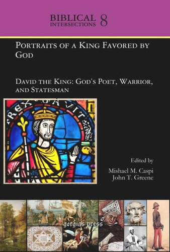 Volume Portraits of a King Favored by God: David the King: God's Poet, Warrior, and Statesman