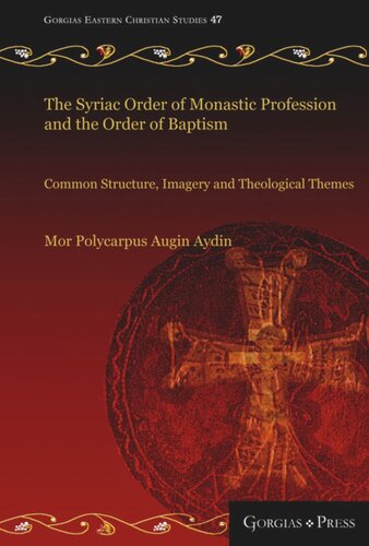 The Syriac Order of Monastic Profession and the Order of Baptism: Common Structure, Imagery and Theological Themes