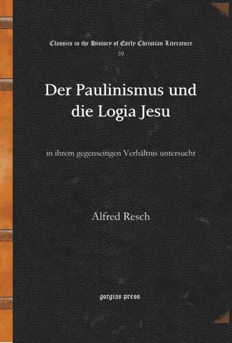 Der Paulinismus und die Logia Jesu: in ihrem gegenseitigen Verhältnis untersucht