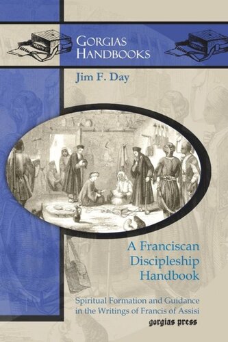 A Franciscan Discipleship Handbook: Spiritual Formation and Guidance in the Writings of Francis of Assisi