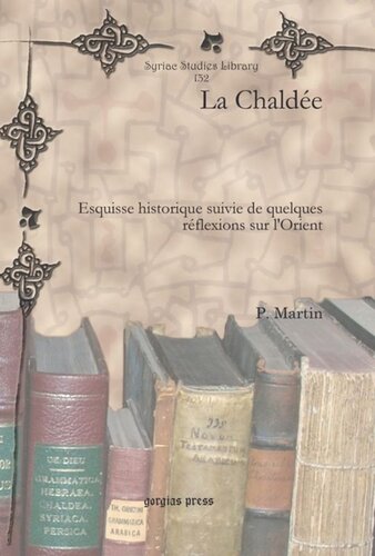 La Chaldée: Esquisse historique suivie de quelques réflexions sur l'Orient
