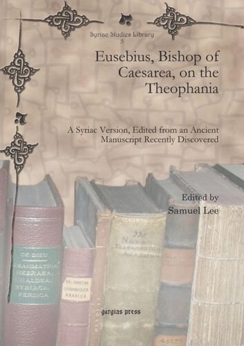 Eusebius, Bishop of Caesarea, on the Theophania: A Syriac Version, Edited from an Ancient Manuscript Recently Discovered