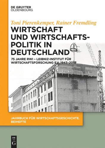 Wirtschaft und Wirtschaftspolitik in Deutschland: 75 Jahre RWI – Leibniz-Institut für Wirtschaftsforschung e.V. 1943–2018