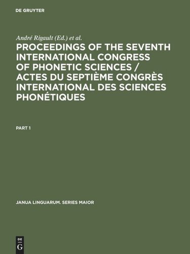 Proceedings of the seventh International Congress of Phonetic Sciences / Actes du Septième Congrès international des sciences phonétiques: Held at the University of Montreal and McGill University, 22–28 August 1971 / Tenu á l’ Université de Montréal et á l’ Université McGill, 22–28 août 1971