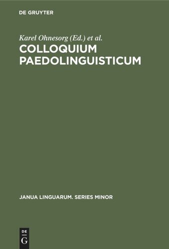 Colloquium Paedolinguisticum: Proceedings of the First International Symposium of Paedolinguistics, held at Brno, 14–16 October 1970